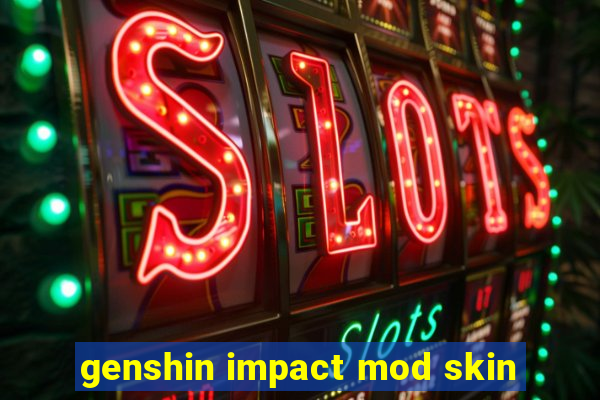 genshin impact mod skin